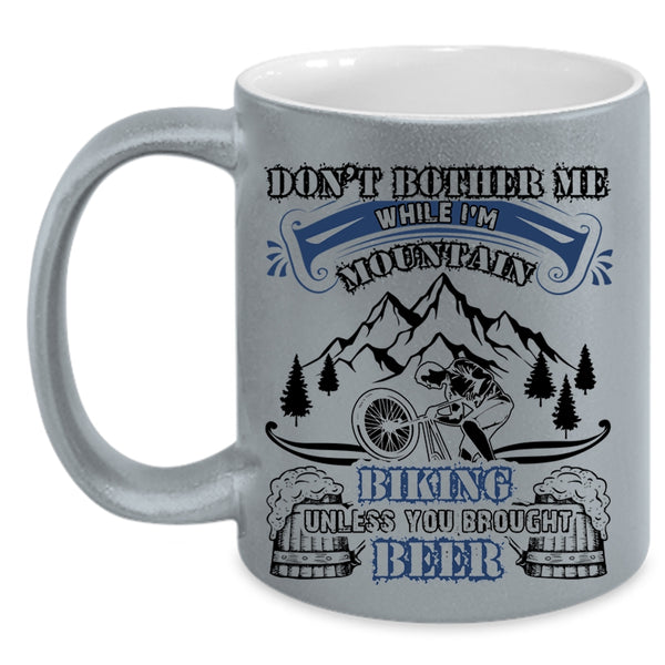Unless You Brought Beer Coffee Mug, I'm Mountain Biking Accent Mug