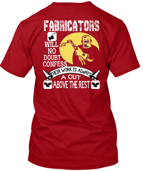 Fabricators Will No Doubt Confess T Shirt, Their Work Is Always A Cut T Shirt