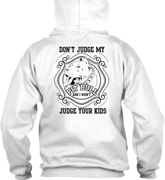 Don't Judge My Pit Bull T Shirt, I Love My Dogs T Shirt