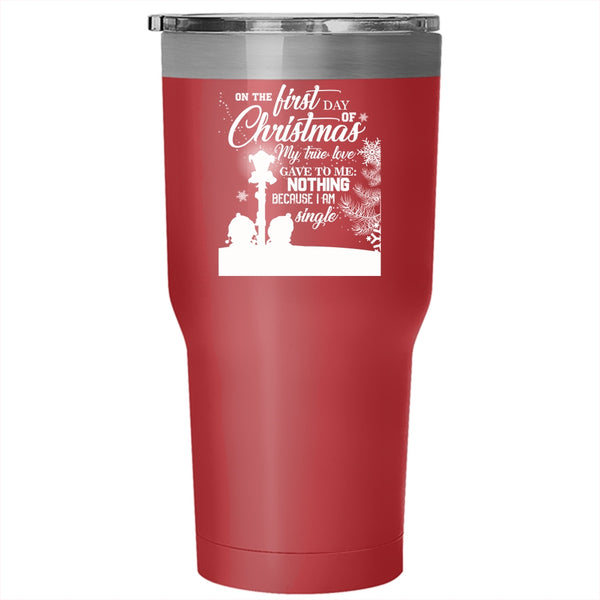 On The First Day Of Christmas Tumbler 30 oz Stainless Steel, My True Love Travel Mug