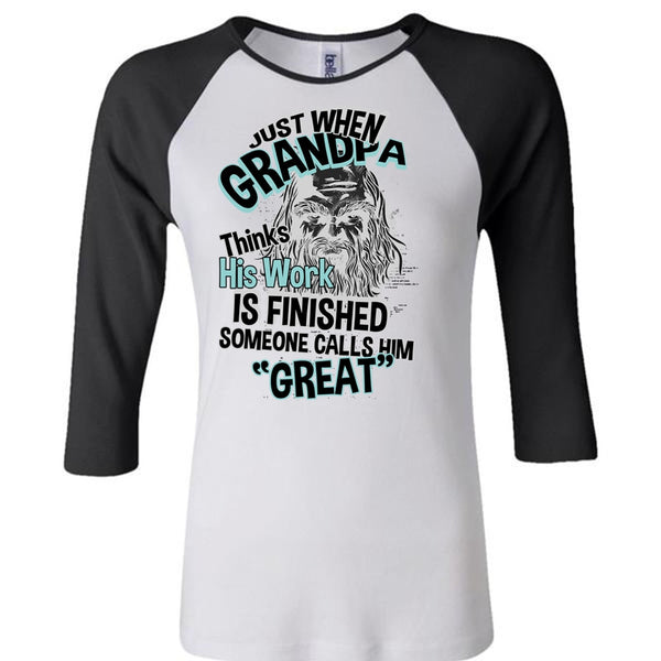 Grandpa Thinks His Work Is Finished T Shirt, I Love Grandpa T Shirt, Awesome T-Shirts