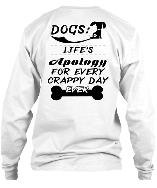 Dogs Life's Apology For Every Crappy Day Ever T Shirt, Favorite T Shirt