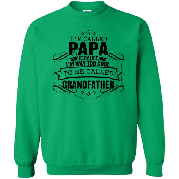 Father's Day Gift T Shirt, I'm Called Papa Sweatshirt