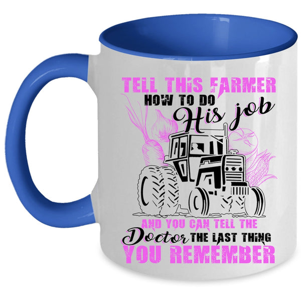 Funny Farmer Coffee Mug, This Farmer How To Do His Job Accent Mug