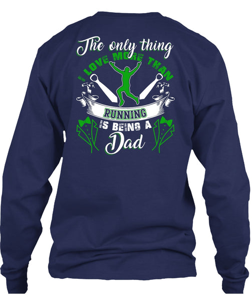 I Love More Than Running T Shirt, Being A Dad T Shirt