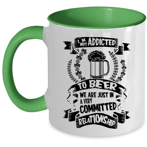 Funny Gift For Beer Drinker Coffee Mug, I'm Not Addicted To Beer Accent Mug