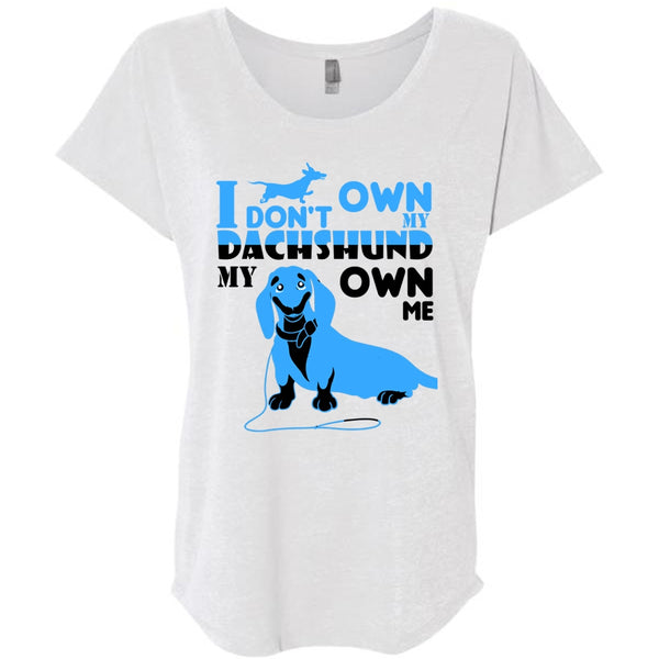 I Don't Own My Dachshund My Own Me T Shirt, I Love Dog T Shirt, Favorite T Shirt