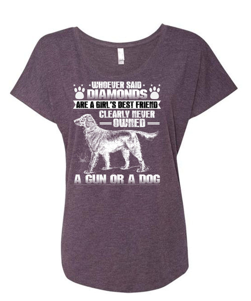 Never Owned A Gun Or A Dog T Shirt, Diamonds Are A Girl's Best Friend T Shirt, Cool Shirt (Ladies' Triblend Dolman Sleeve)