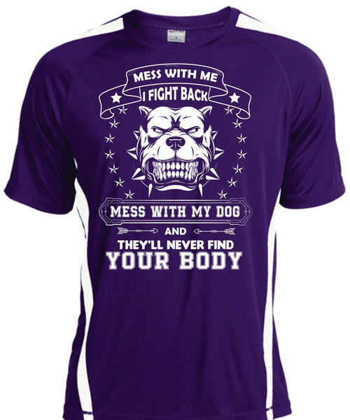 I Fight Back Mess With My Dog T Shirt, They'll Never Find Your Body T Shirt