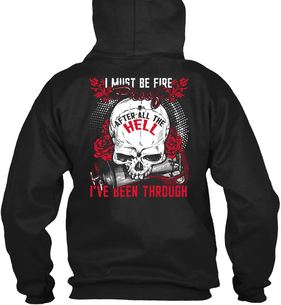 I Must Be Fire Proof T Shirt, Being A Firefighter T Shirt
