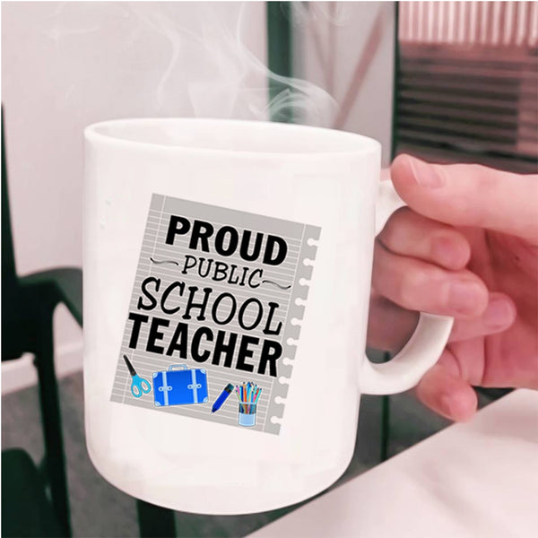 Cool Gift For Teacher Coffee Mug, Proud Public School Teacher Cup