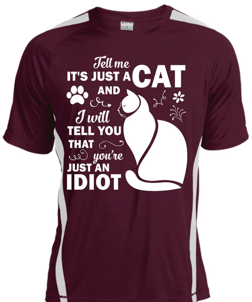 It's Just A Cat And I Will Tell You That You're Just An Idiot T Shirt, Pets T Shirt