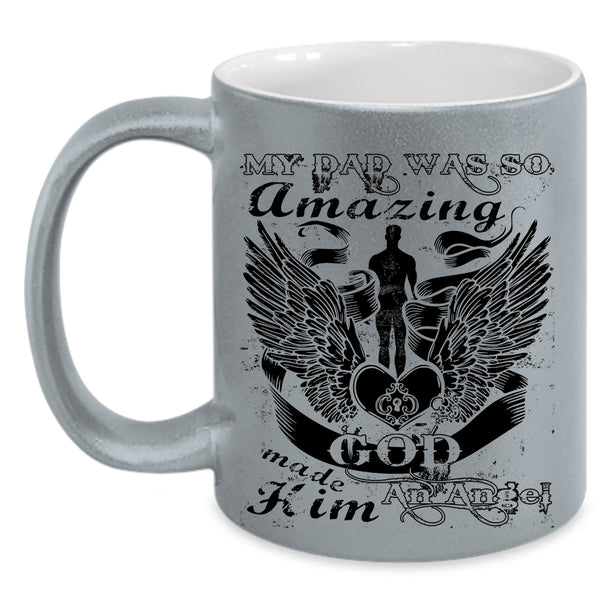 God Made Hom An Angel Coffee Mug, My Dad Was So Amazing Accent Mug