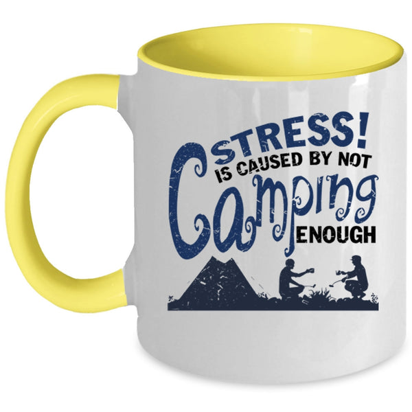 Love Camping Coffee Mug, Stress Is Caused By Not Camping Enough Accent Mug