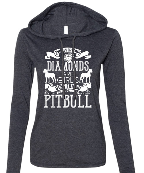 Never Owned A Pit Bull T Shirt, Diamonds Are Girl's Best Friend T Shirt (Anvil Ladies Ringspun Hooded)