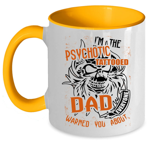 Cool Tattooed Dad Coffee Mug, I'm The Psychotic Tattooed Dad Accent Mug