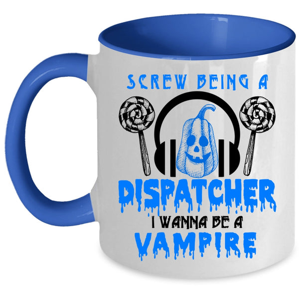 I Wanna Be A Vampire Coffee Mug, Being A Dispatcher Accent Mug