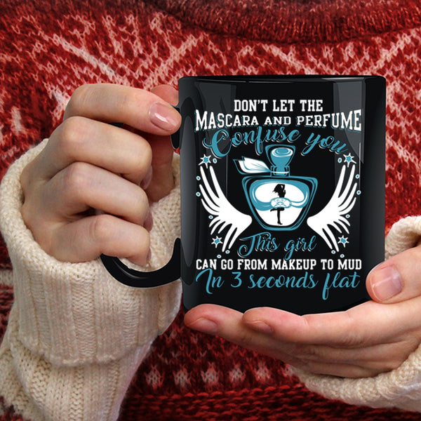 This Girl Can Go From Makeup To Mud Coffee Mug, Cute Girls Coffee Cup