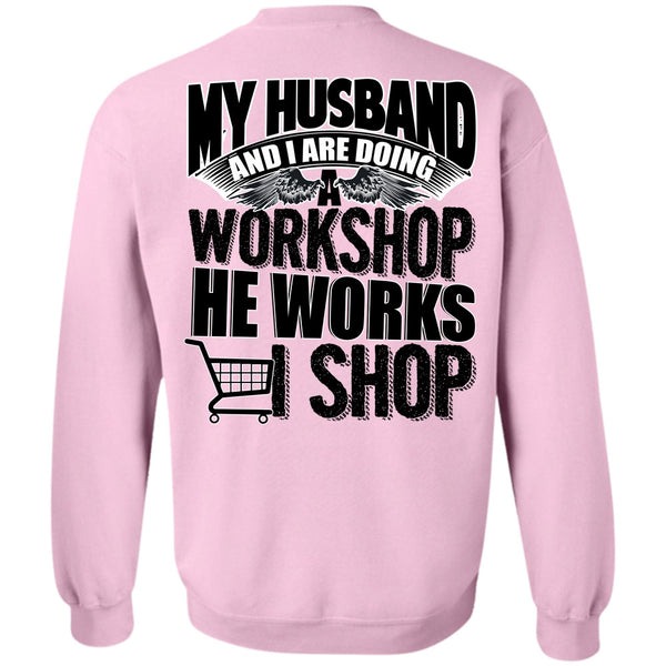 I Love Husband T Shirt, My Husband And I Are Doing A Workshop Sweatshirt