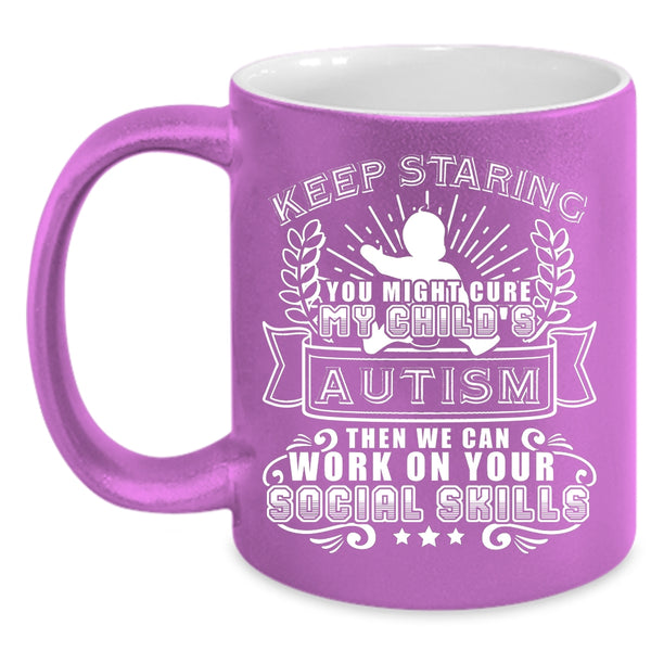 You Might Cure My Child's Autism Coffee Mug, Cute Child's Autism Coffee Cup