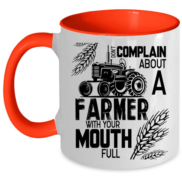 Funny Farmer Coffee Mug, Don't Complain About A Farmer Accent Mug