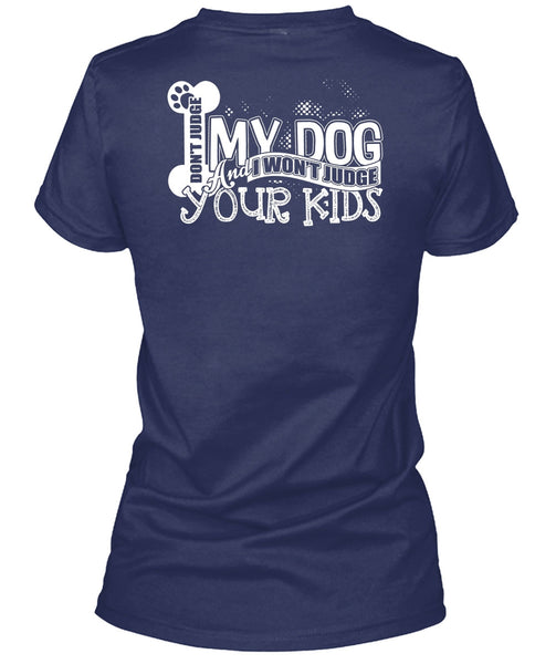 Don't Judge My Dog T Shirt, I Won't Judge Your Kids T Shirt