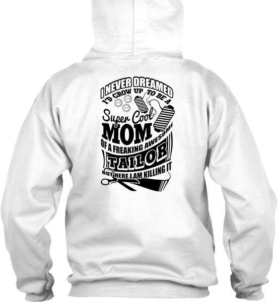 I'd Grow Up To Be A Cool Mom T Shirt, I Love Tailor T Shirt
