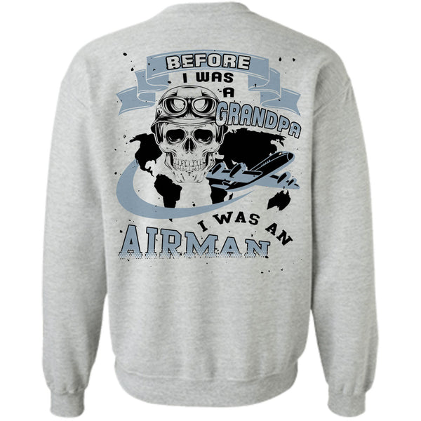 Being A Grandpas T Shirt, Before I Was A Grandpa I Was An Airman Sweatshirt