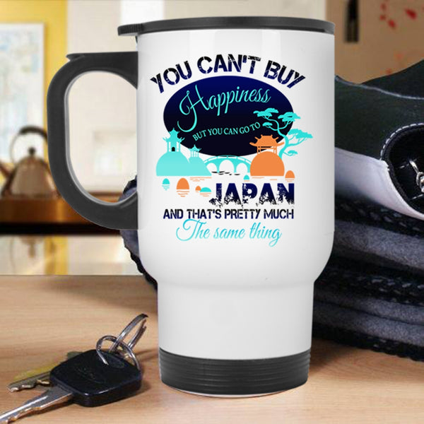 You Can Go To Japan Travel Mug, You Can't Buy Happiness Mug