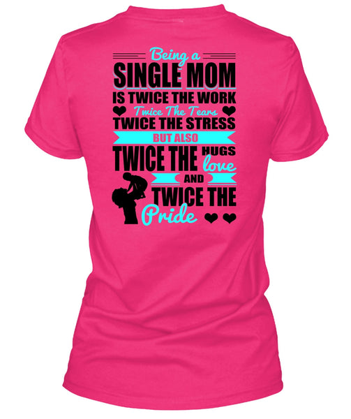 Being A Single Mom T Shirt, I Love Mom T Shirt