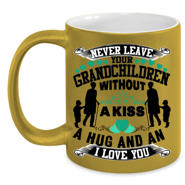 Family Coffee Mug, Never Leave Your Grandchildren Without A Kiss Accent Mug