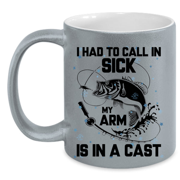My Arm Is In A Cast Coffee Mug, I Had To Call In Sick Accent Mug