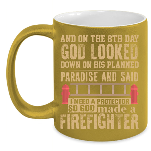 On The 8th Day God Made A Firefighter Coffee Mug, Cool Coffee Cup
