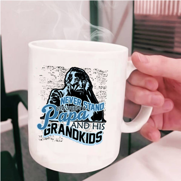Papa Coffee Mug, Never Stand Between A Papa And His Grandkids Cup
