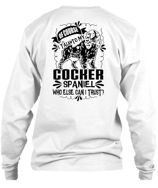 I Talk To My Cocker Spaniel T Shirt, I Love My Dog T Shirt