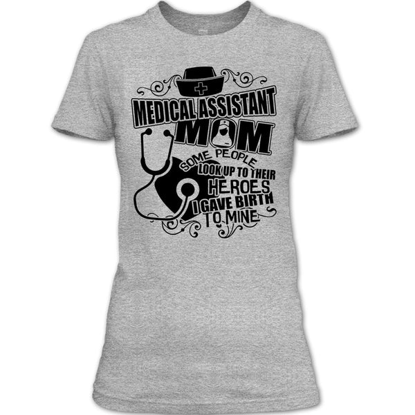 Medical Assistant Mom T Shirt, Gift For Mom T Shirt