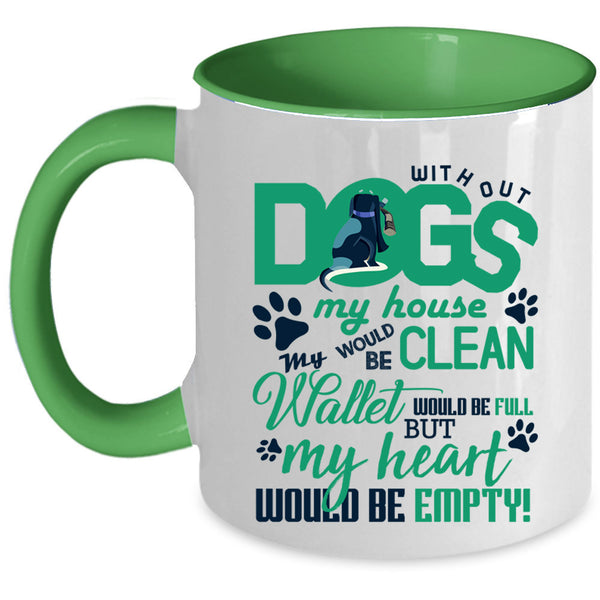 My Heart Would Be Empty Coffee Mug, Without Dogs My Horse Would Be Clean Accent Mug