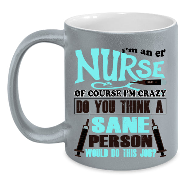 Cute Gift For Er Nurse Coffee Mug, I'm An Er Nurse Accent Mug
