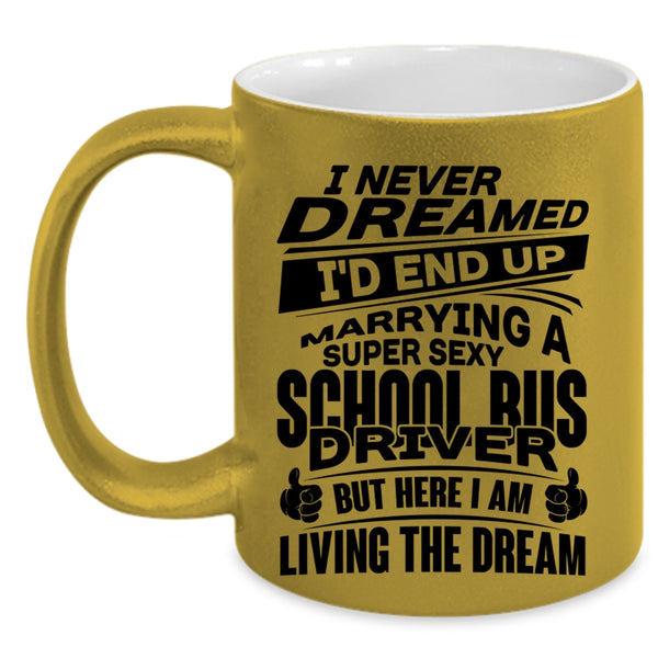 Married Coffee Mug, I'd End Up Marrying A School Bus Driver Accent Mug