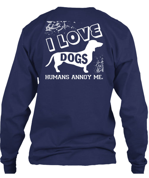 I Love Dogs Humans Annoy Me T Shirt, I Love My Life T Shirt