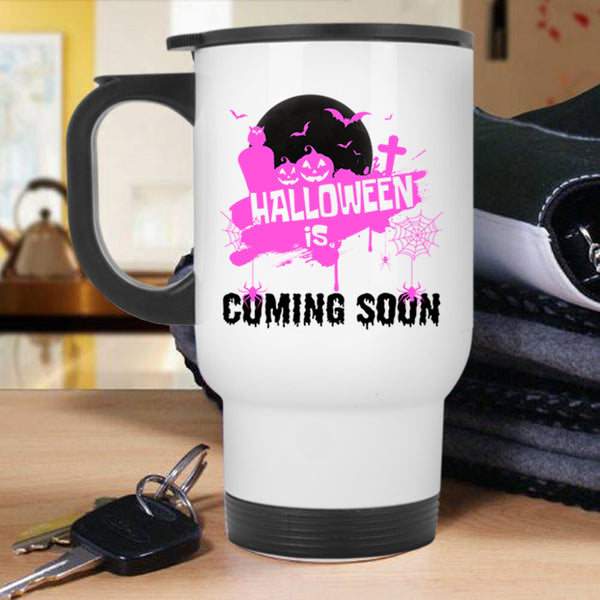 Cool Halloween Travel Mug, Halloween Is Coming Soon Mug