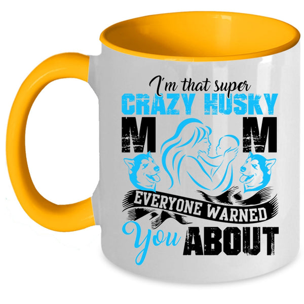 Crazy Husky Mom Coffee Mug, I'm That Crazy Husky Mom Accent Mug