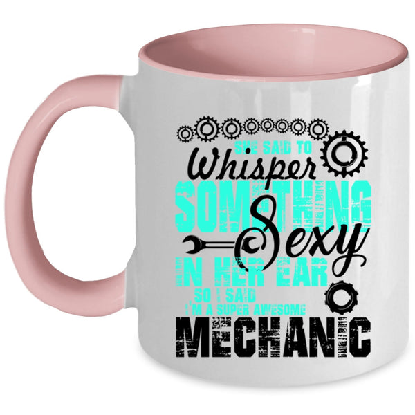 Best Mechanic Ever Coffee Mug, I'm An Awesome Mechanic Accent Mug
