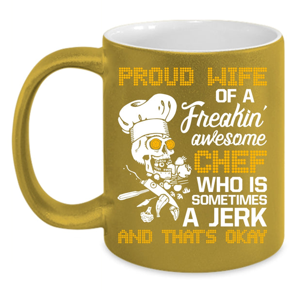 Proud Wife Of A Freaking Awesome Chef Coffee Mug, Cool Wife Coffee Cup