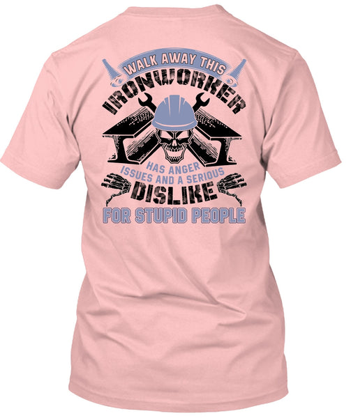 Walk Away This Ironworker T Shirt, I Love  Ironworker T Shirt