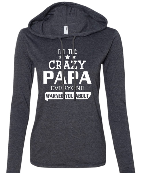 I'm The Crazy Papa Everyone Warned You About T Shirt, Father's Day T Shirt (Anvil Ladies Ringspun Hooded)