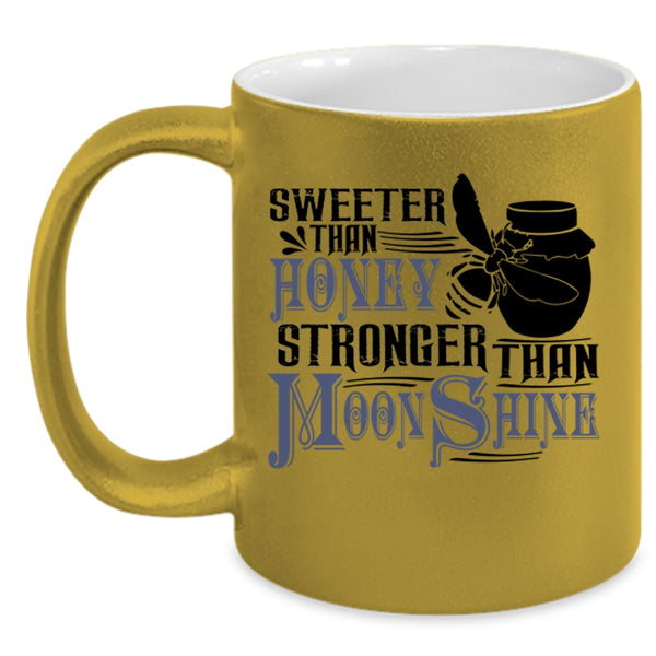 Stronger Than Moonshine Coffee Mug, Sweeter Than Honey Accent Mug