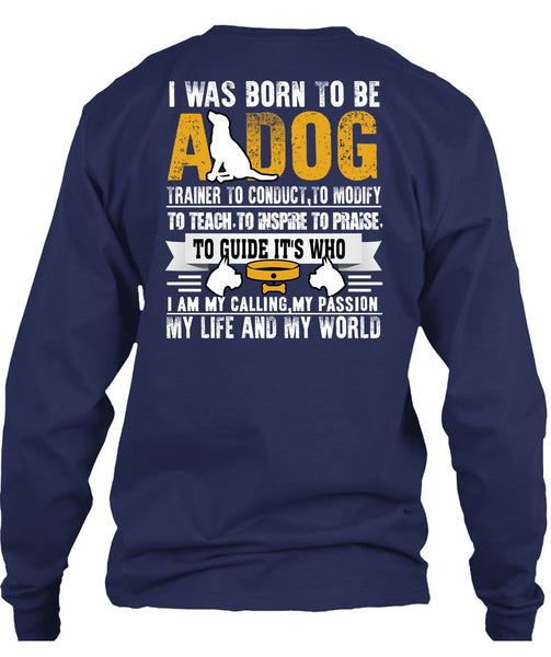 I Was Born To Be A Dog T Shirt, My Life And My World T Shirt