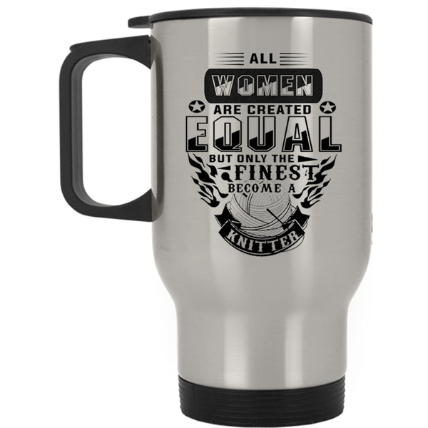 Cool Knitting Travel Mug, Only The Finest Become A Knitter Mug