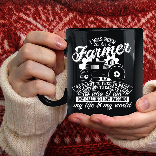 I Was Born To Be A Farmer Coffee Mug, I Am My Life And My World Coffee Cup